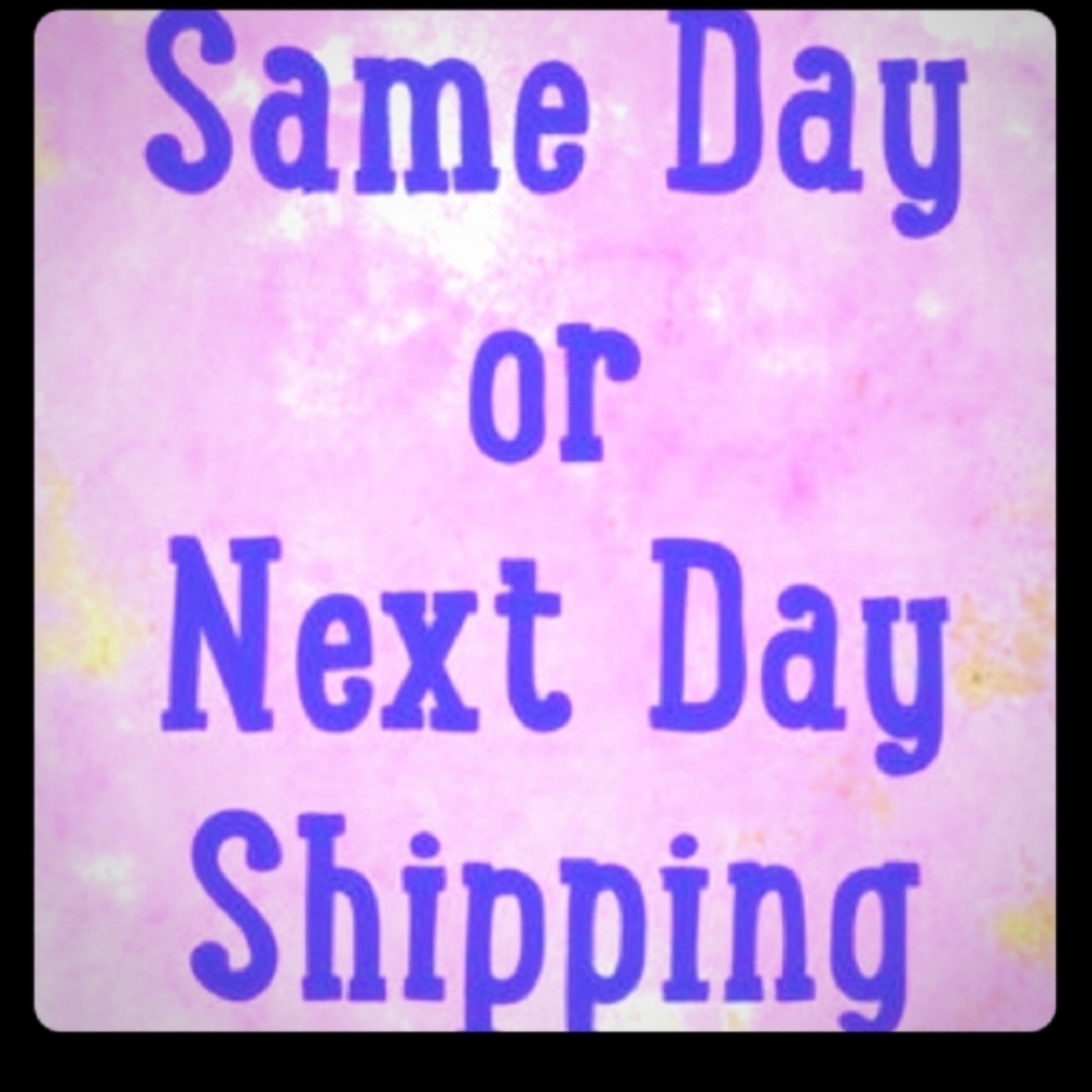 Same day or next day Shipping